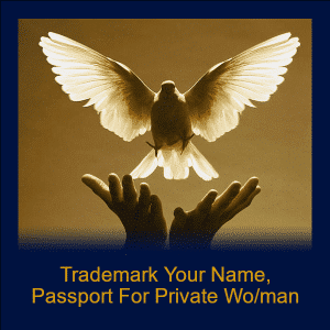 Module 95 - Trademark Your Name, Passport For Private Wo/man