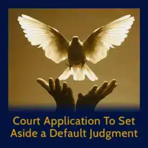 Module 21 - Court Application To Set Aside a Default Judgment