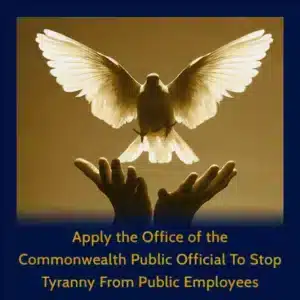 Module 23 - Apply the Office of the Commonwealth Public Official To Stop Tyranny From Public Employees