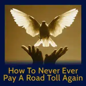Module 37 - How To Never Ever Pay A Road Toll Again