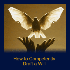 Module 86 - How to Competently Draft a Will